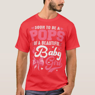 Soon To Be A Pops Of A Beautiful Baby Girl Gender  T-Shirt