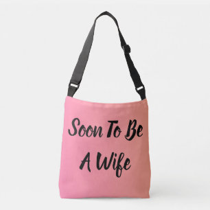 Soon To Be A Wife Crossbody Bag