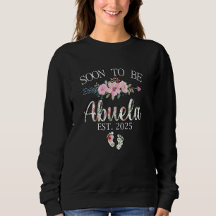 Soon to be Abuela 2025 Gifts Promoted to Grandma C Sweatshirt