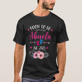 Soon To Be Abuela 2025 Mothers Day Promoted To Mum T-Shirt