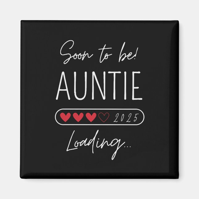 Soon to be aunt 2025 Loading auntie to be Magnet (Front)