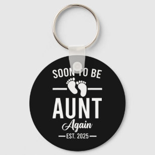 Soon To Be Aunt Again Est. 2025 New Aunt Mothers D Key Ring