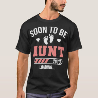 Soon To Be Aunt Est 2023 Loading For Pregnancy Ann T-Shirt