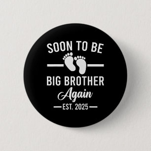 Soon To Be Big Brother Again Est. 2025 New Big Bro 6 Cm Round Badge