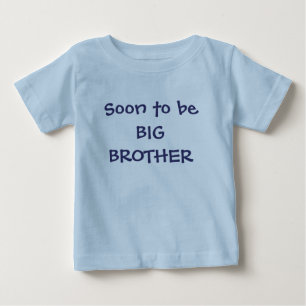 Soon to be BIG BROTHER Baby T-Shirt