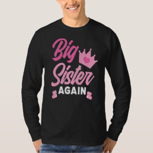 Soon To Be Big Sister Again Big Sister Again T-Shirt