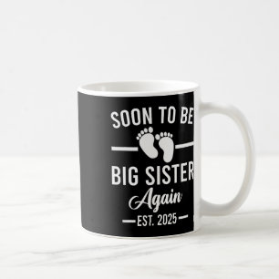 Soon To Be Big Sister Again Est. 2025 New Sister M Coffee Mug