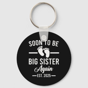 Soon To Be Big Sister Again Est. 2025 New Sister M Key Ring