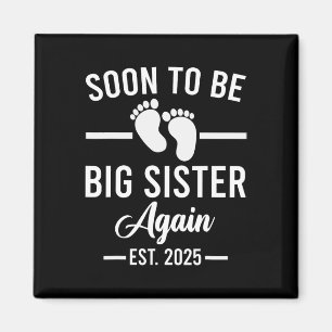 Soon To Be Big Sister Again Est. 2025 New Sister M Magnet