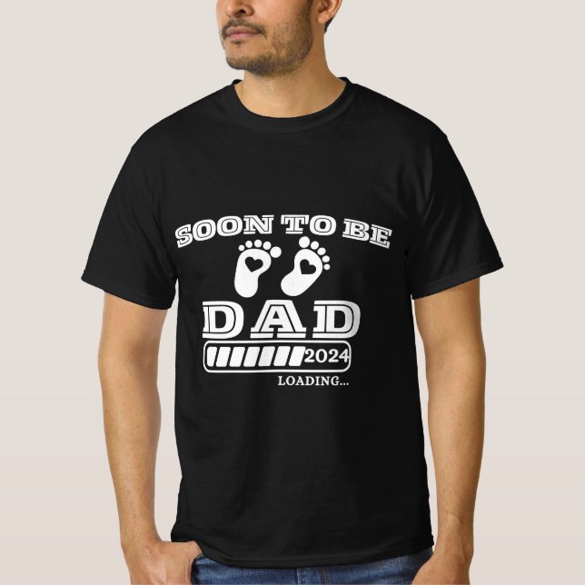 Soon to Be Dad 2024 Loading for Pregnancy  T-Shirt (Front)