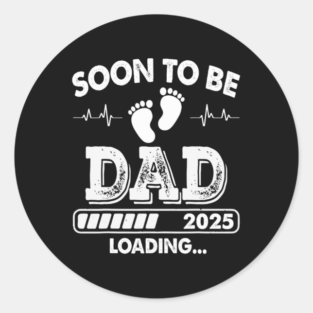 Soon To Be Dad 2025 Loading Promoted To Dad Father Classic Round Sticker (Front)