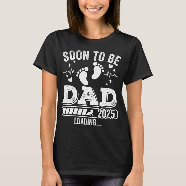 Soon to Be Dad 2025 Loading Women T-Shirt (Front)
