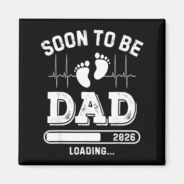 Soon To Be Dad 2026 Loading Baby Announcement For  Magnet (Front)