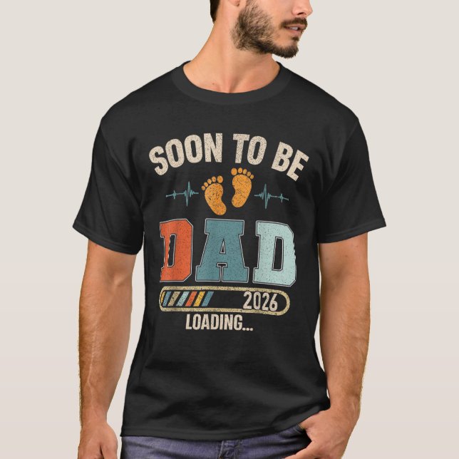 Soon to Be Dad 2026 Loading Baby Announcement for  T-Shirt (Front)