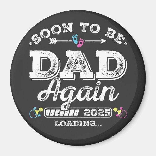 Soon to Be Dad Again 2025 Loading Circle Magnet (Front)
