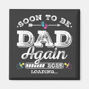 Soon to Be Dad Again 2025 Loading Square Magnet