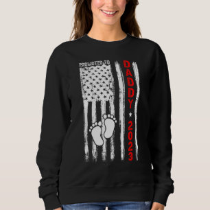 Soon to Be Dad First Time Daddy Promoted to Daddy Sweatshirt