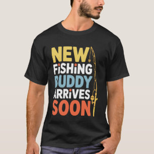 Soon To Be Dad New Fishing Buddy Reveal Joke T-Shirt