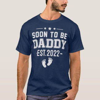 Soon to be Daddy 2022 T-Shirt