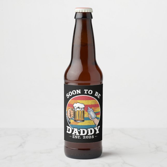 Soon To Be Daddy 2025 First Time Daddy 2025 Retro  Beer Bottle Label (Front)