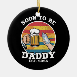 Soon To Be Daddy 2025 First Time Daddy 2025 Retro Ceramic Ornament