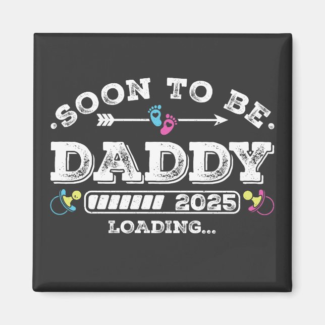 Soon to Be Daddy 2025 Loading Square Magnet (Front)