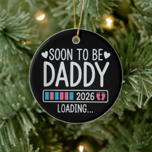 Soon to Be Daddy 2026 Loading Pregnancy Announce Ceramic Ornament
