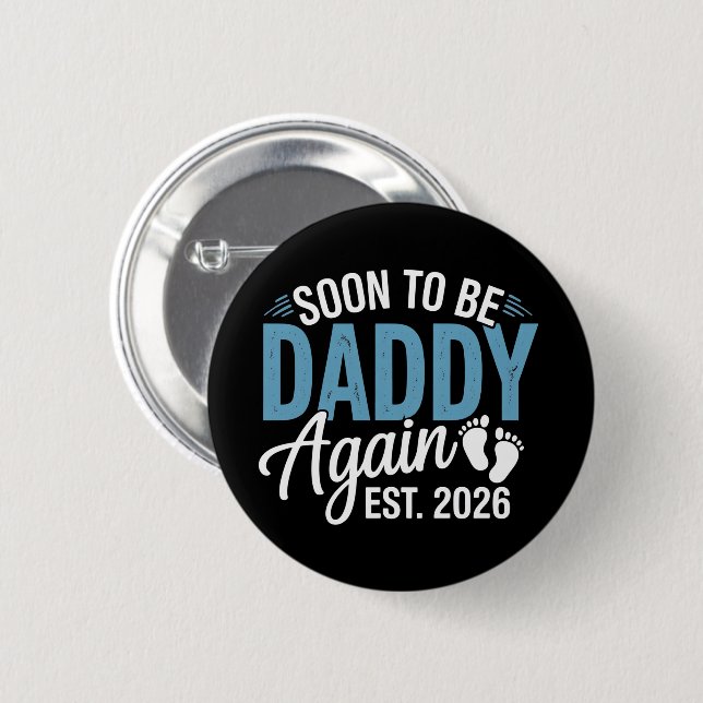 Soon to be Daddy Again Est 2026 Dad Baby Announce 6 Cm Round Badge (Front & Back)