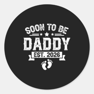 Soon To Be Daddy Est. 2026 Fathers Day First Time Classic Round Sticker