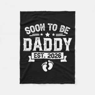 Soon To Be Daddy Est. 2026 Fathers Day First Time  Fleece Blanket