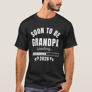 Soon to Be Grandpa 2026 Loading for Pregnancy T-Shirt