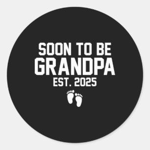 Soon To Be Grandpa Est 2025 First Time Grandpa Classic Round Sticker