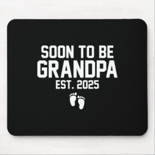 Soon To Be Grandpa Est 2025 First Time Grandpa Mouse Pad