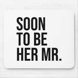 Soon To Be Her Mr Future Husband Groom Mouse Pad