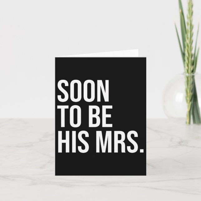 Soon To Be His Mrs Future Wife Bride 1  Card (Front)