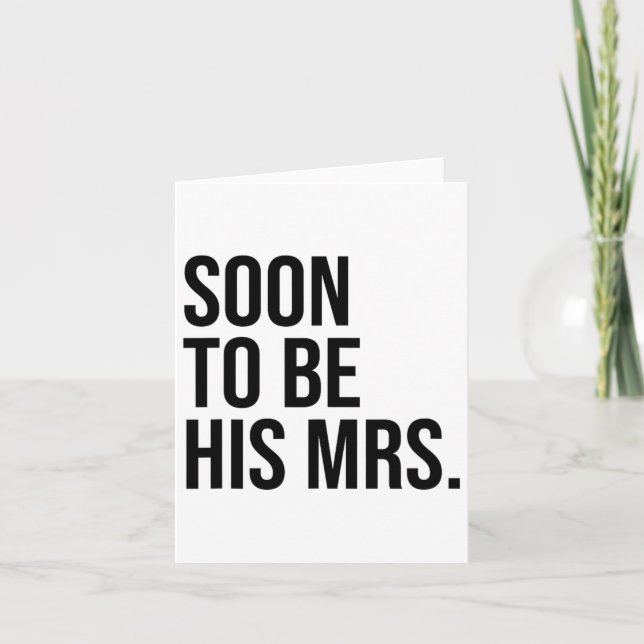 Soon To Be His Mrs Future Wife Bride  Card (Front)