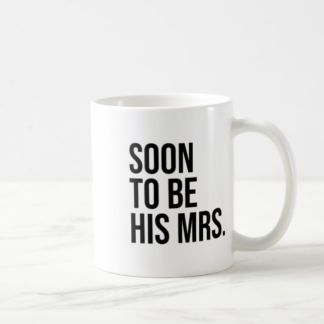 Soon To Be His Mrs Future Wife Bride  Coffee Mug (Right)
