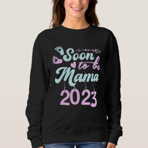 Soon to be Mama 2023 First Time Mom Pregnancy Anno Sweatshirt