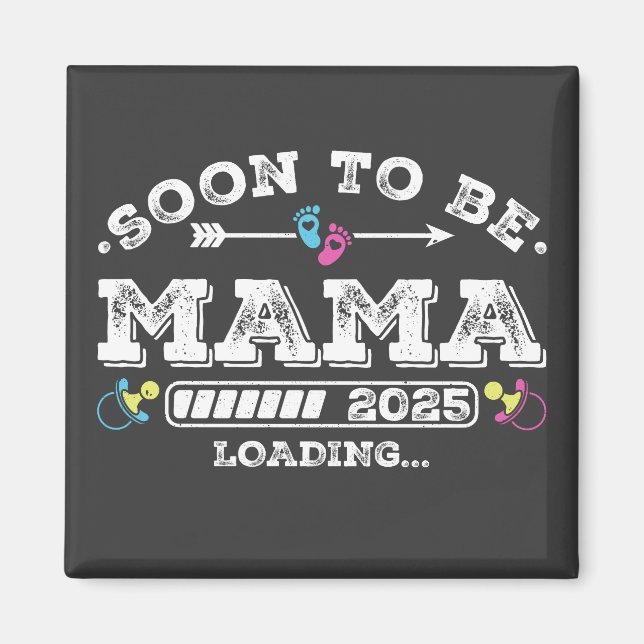 Soon to Be Mama 2025 Loading Square Magnet (Front)
