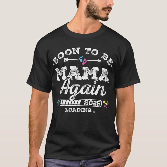 Soon to Be Mama Again 2025 Loading Men T-Shirt (Front)
