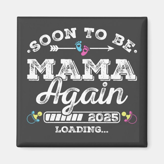 Soon to Be Mama Again 2025 Loading Square Magnet (Front)