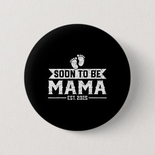 Soon To Be Mama Est 2025 Expect 6 Cm Round Badge