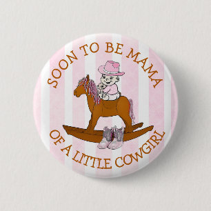 Soon to be Mama of a Little Cowgirl Button