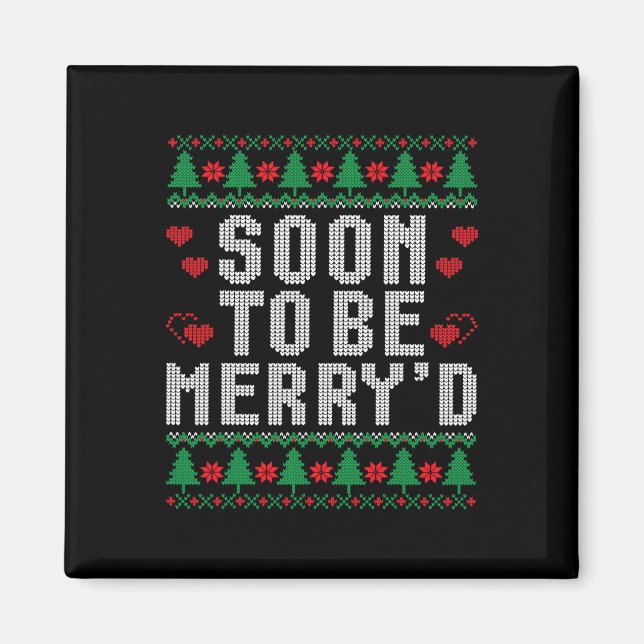 Soon To Be Merry'd Engaged Couples Matching Ugly C Magnet (Front)