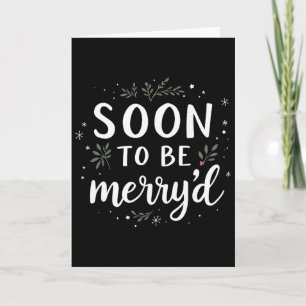 Soon To Be Merry'd Funny Engaged Couples Matching Card