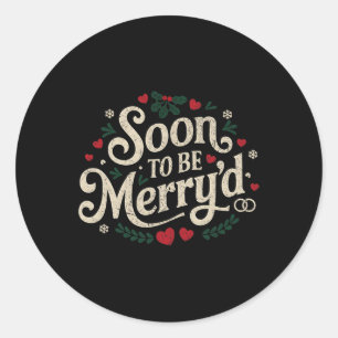 Soon To Be Merry'd Funny Engaged Couples Matching Classic Round Sticker