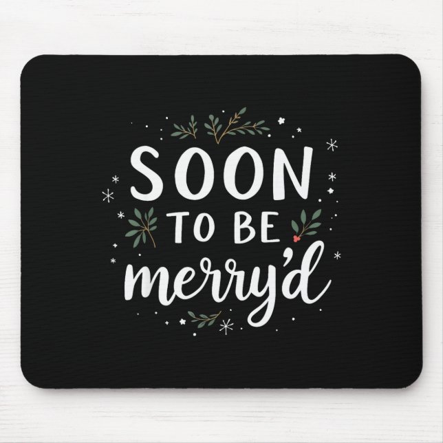 Soon To Be Merry'd Funny Engaged Couples Matching  Mouse Pad (Front)