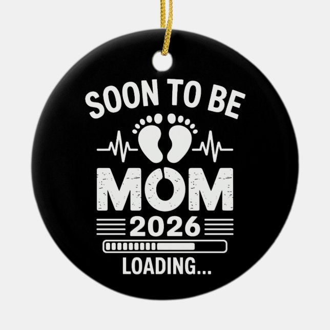 Soon To Be Mom 2026 Loading Pregnancy Announcement Ceramic Ornament (Front)