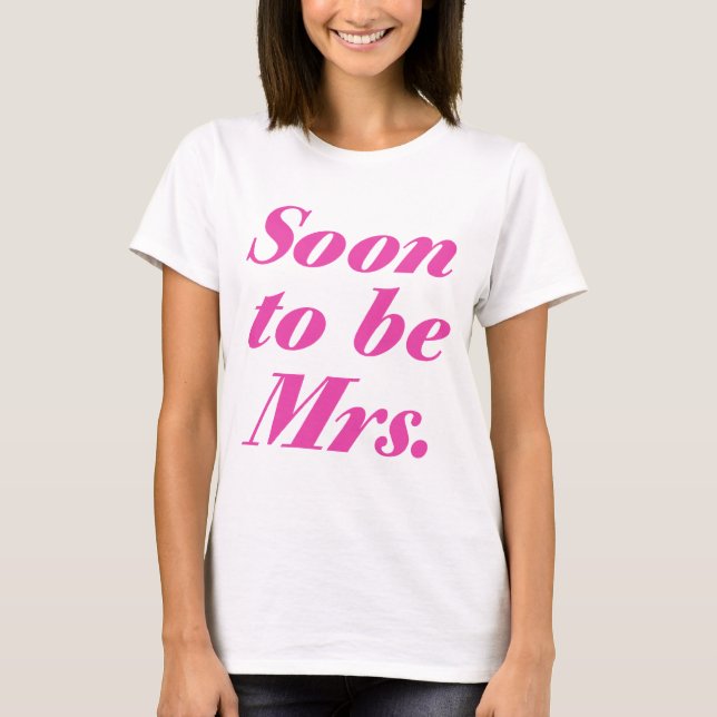 Soon To Be Mrs. Shirt (Front)