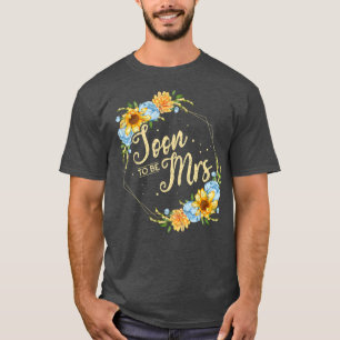 Soon To Be Mrs Wedding Bridal Shower Floral Bride  T-Shirt